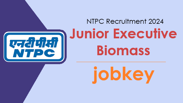 NTPC Junior Executive Biomass Online Form 2024-jobkey